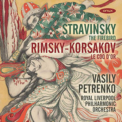 Stravinsky: The Firebird & Rimsky-Korsakov: Le Coq d’Or